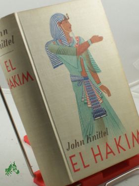 Image du vendeur pour El Hakim : Roman aus d. neuzeitl. gypten / John Knittel mis en vente par Antiquariat Artemis Lorenz & Lorenz GbR