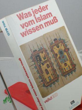 Bild des Verkufers fr Was jeder vom Islam wissen muss / hrsg. vom Lutherischen Kirchenamt der Vereinigten Evangelisch-Lutherischen Kirche Deutschlands und vom Kirchenamt der Evangelischen Kirche in Deutschland zum Verkauf von Antiquariat Artemis Lorenz & Lorenz GbR