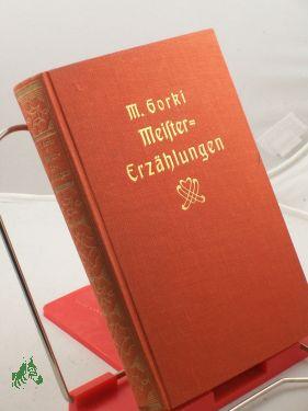 Bild des Verkufers fr Meister-Erzhlungen / Maxim Gorki zum Verkauf von Antiquariat Artemis Lorenz & Lorenz GbR
