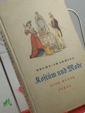 Image du vendeur pour Kostm und Mode : Eine bunte Fibel / Wolfgang Bruhn. Bilder von Helmut Skarbina mis en vente par Antiquariat Artemis Lorenz & Lorenz GbR