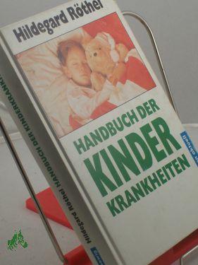 Bild des Verkufers fr Handbuch der Kinderkrankheiten / Hildegard Rthel zum Verkauf von Antiquariat Artemis Lorenz & Lorenz GbR