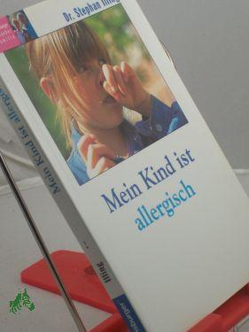 Seller image for Mein Kind ist allergisch / Stephan Illing for sale by Antiquariat Artemis Lorenz & Lorenz GbR