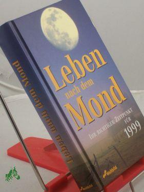 Imagen del vendedor de Leben nach dem Mond : Ihr richtiger Zeitpunkt fr 1999 / Johannes Jug a la venta por Antiquariat Artemis Lorenz & Lorenz GbR