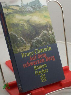 Immagine del venditore per Auf dem schwarzen Berg : Roman / Bruce Chatwin. Aus d. Engl. von Anna Kamp venduto da Antiquariat Artemis Lorenz & Lorenz GbR