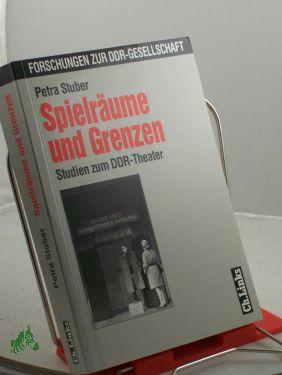 Bild des Verkufers fr Spielrume und Grenzen : Studien zum DDR-Theater / Petra Stuber zum Verkauf von Antiquariat Artemis Lorenz & Lorenz GbR