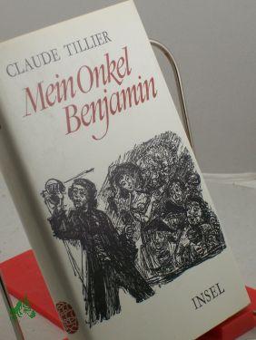 Seller image for Mein Onkel Benjamin : Roman / Claude Tillier. bertr. von R. G. Binding. Nachw. von Eberhard Wesemann for sale by Antiquariat Artemis Lorenz & Lorenz GbR