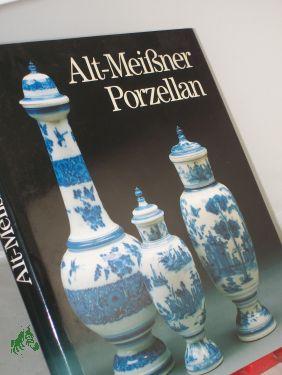 Seller image for Alt-Meissner Porzellan in Dresden / Ingelore Menzhausen. Jrgen Karpinski, Farbaufnahmen for sale by Antiquariat Artemis Lorenz & Lorenz GbR