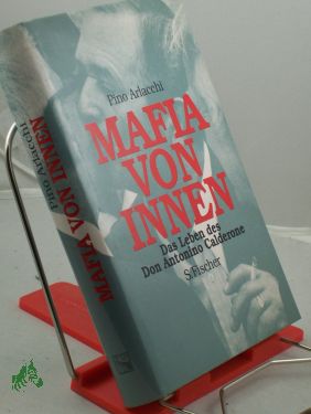 Bild des Verkufers fr Mafia von innen : das Leben des Don Antonio Calderone / Pino Arlacchi. Aus dem Ital. von Werner Raith zum Verkauf von Antiquariat Artemis Lorenz & Lorenz GbR