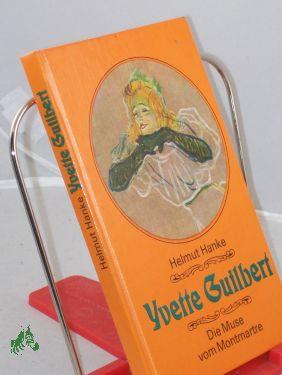 Bild des Verkufers fr Yvette Guilbert : die Muse vom Montmartre / Helmut Hanke zum Verkauf von Antiquariat Artemis Lorenz & Lorenz GbR