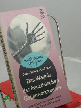 Bild des Verkufers fr Das Wagnis des franzsischen Gegenwartromans : Die neue Welterfahrung in d. Literatur / Gerda Zeltner-Neukomm zum Verkauf von Antiquariat Artemis Lorenz & Lorenz GbR