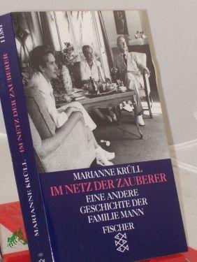 Seller image for Im Netz der Zauberer : eine andere Geschichte der Familie Mann / Marianne Krll for sale by Antiquariat Artemis Lorenz & Lorenz GbR