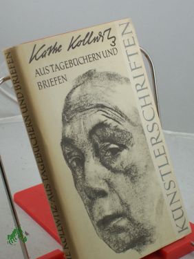 Bild des Verkufers fr Aus Tagebchern und Briefen / Kthe Kollwitz. Die Auswahl besorgte Horst Wandrey zum Verkauf von Antiquariat Artemis Lorenz & Lorenz GbR