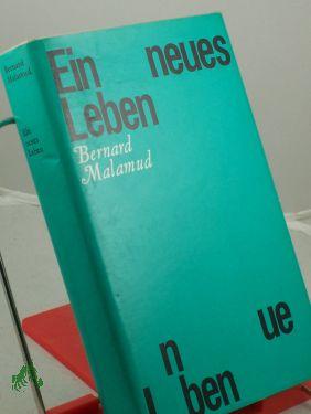 Seller image for Ein neues Leben : Roman / Bernard Malamud. Aus d. Amerikan. von Herta Haas for sale by Antiquariat Artemis Lorenz & Lorenz GbR