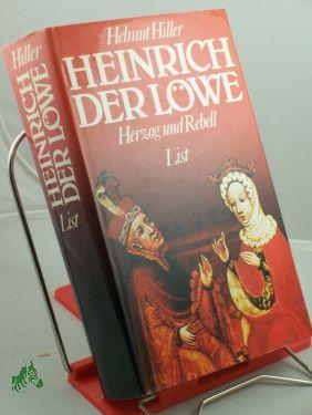 Image du vendeur pour Heinrich der Lwe : Herzog u. Rebell , e. Chronik / Helmut Hiller. Reg.: Irene Matthes mis en vente par Antiquariat Artemis Lorenz & Lorenz GbR