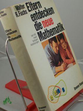 Seller image for Eltern entdecken die neue Mathematik / Walter R. Fuchs for sale by Antiquariat Artemis Lorenz & Lorenz GbR