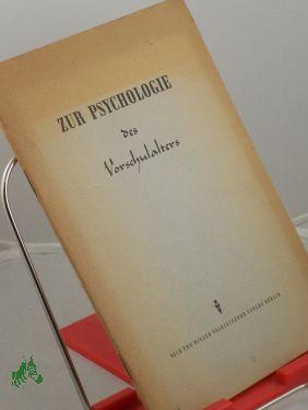 Bild des Verkufers fr Zur Psychologie des Vorschulalters : Beitrge d. sowjet. Wissenschaftler W. P. Gerassimow u. a. / Hrsg. vom Dt. Pdag. Zentralinst. zum Verkauf von Antiquariat Artemis Lorenz & Lorenz GbR