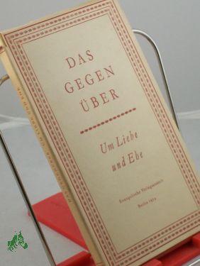 Bild des Verkufers fr Das Gegenber : Um Liebe u. Ehe / Hrsg.: Magdalene Vedder , Hildegard Jaecks zum Verkauf von Antiquariat Artemis Lorenz & Lorenz GbR