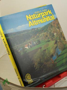 Bild des Verkufers fr Naturpark Altmhltal / Hrsg. Verein , Naturpark Altmhltal (Sdliche Frankenalb), e.V. Walter E. Keller zum Verkauf von Antiquariat Artemis Lorenz & Lorenz GbR