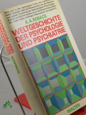 Image du vendeur pour Weltgeschichte der Psychologie und Psychiatrie / Abraham A. Roback. bers. aus d. Amerikan.: Klaus Thiele-Dohrmann mis en vente par Antiquariat Artemis Lorenz & Lorenz GbR