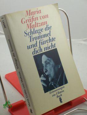 Bild des Verkufers fr Schlage die Trommel und frchte dich nicht : Erinnerungen / Maria Grfin von Maltzan zum Verkauf von Antiquariat Artemis Lorenz & Lorenz GbR