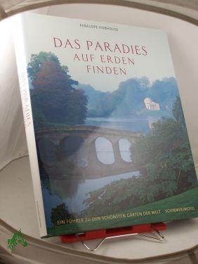 Imagen del vendedor de Das Paradies auf Erden finden / Penelope Hobhouse a la venta por Antiquariat Artemis Lorenz & Lorenz GbR