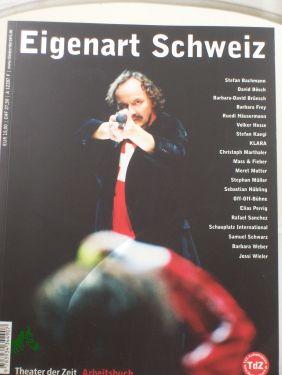 Seller image for Eigenart Schweiz : Theater in der Deutschschweiz seit den 90er Jahren , Stefan Bachmann . / Theater der Zeit , Schweizer Kulturstiftung Prohelvetia. Hrsg. von Dagmar Walser und Barbara Engelhardt for sale by Antiquariat Artemis Lorenz & Lorenz GbR