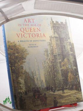 Seller image for Art in the Age of Queen Victoria: A Wealth of Depictions [Englisch] [Gebundene Ausgabe] for sale by Antiquariat Artemis Lorenz & Lorenz GbR