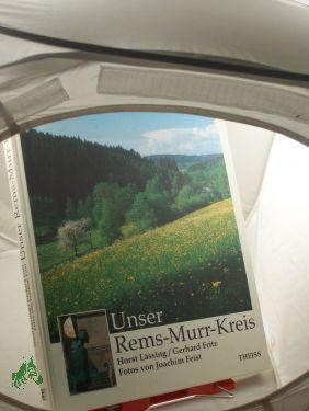 Seller image for Unser Rems-Murr-Kreis / Horst Lssing , Gerhard Frotz. Fotos von Joachim Feist. bers.: (Engl.: Tatjana Kruse. Franz.: Christa Littner-Ecker) for sale by Antiquariat Artemis Lorenz & Lorenz GbR