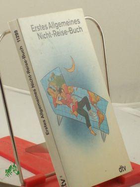 Bild des Verkufers fr Erstes Allgemeines Nicht-Reise-Buch / Hrsg. von Andrea Whrle und Lutz-W. Wolff zum Verkauf von Antiquariat Artemis Lorenz & Lorenz GbR