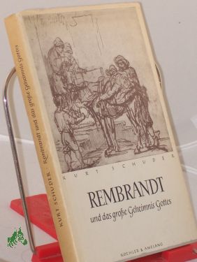 Bild des Verkufers fr Rembrandt und das grosse Geheimnis Gottes / Kurt Schuder zum Verkauf von Antiquariat Artemis Lorenz & Lorenz GbR