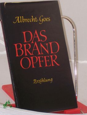 Imagen del vendedor de Das Brandopfer : Erzhlg / Albrecht Goes a la venta por Antiquariat Artemis Lorenz & Lorenz GbR