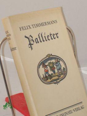 Image du vendeur pour Pallieter : Mit e. Selbstbildn. u. mit Zeichn. d. Dichters / Felix Timmermans. Aus d. Flm. von Anna Valeton-Hoos mis en vente par Antiquariat Artemis Lorenz & Lorenz GbR