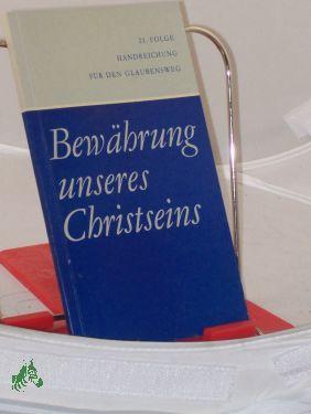 Bild des Verkufers fr Bewhrung unseres Christseins : e. Handreichung / hrsg. von Gerhard Brachmann zum Verkauf von Antiquariat Artemis Lorenz & Lorenz GbR