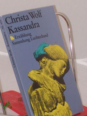 Seller image for Kassandra : Erzhlung / Christa Wolf for sale by Antiquariat Artemis Lorenz & Lorenz GbR