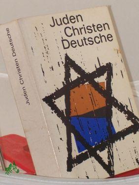 Bild des Verkufers fr Juden, Christen, Deutsche / Hrsg. von Hans Jrgen Schultz zum Verkauf von Antiquariat Artemis Lorenz & Lorenz GbR