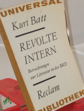 Bild des Verkufers fr Revolte intern : Betrachtungen zur Literatur in d. BRD / Kurt Batt zum Verkauf von Antiquariat Artemis Lorenz & Lorenz GbR
