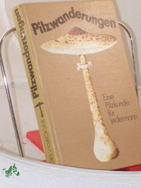 Bild des Verkufers fr Pilzwanderungen : e. Pilzkunde fr jedermann / begr. von Franz Engel zum Verkauf von Antiquariat Artemis Lorenz & Lorenz GbR