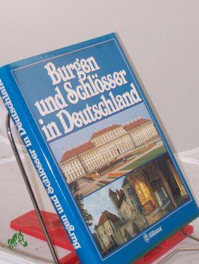 Bild des Verkufers fr Burgen und Schlsser in Deutschland / Allianz. Red.: Anita Rolf zum Verkauf von Antiquariat Artemis Lorenz & Lorenz GbR