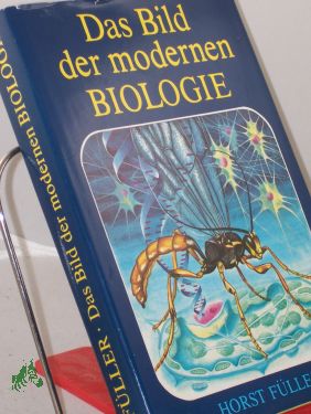 Image du vendeur pour Das Bild der modernen Biologie / Horst Fller. Illustrationen von Lutz-E. Mller mis en vente par Antiquariat Artemis Lorenz & Lorenz GbR