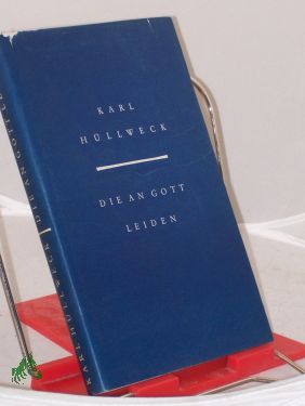 Seller image for Die an Gott leiden : Erzhlungen / Karl Hllweck for sale by Antiquariat Artemis Lorenz & Lorenz GbR