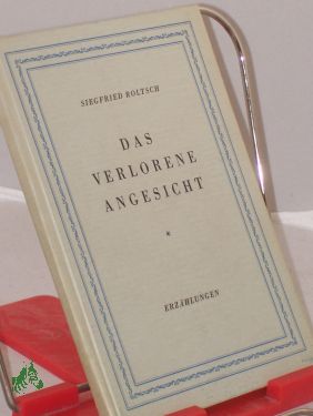 Bild des Verkufers fr Das verlorene Angesicht : Erzhlungen / Siegfried Roltsch zum Verkauf von Antiquariat Artemis Lorenz & Lorenz GbR