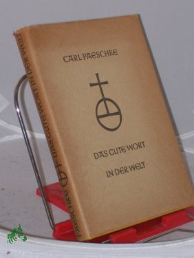 Seller image for Das gute Wort in der Welt : Eine Hilfe f. Verkndigung u. Unterweisung / Carl Paeschke for sale by Antiquariat Artemis Lorenz & Lorenz GbR