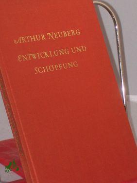 Imagen del vendedor de Entwicklung und Schpfung / Arthur Neuberg a la venta por Antiquariat Artemis Lorenz & Lorenz GbR
