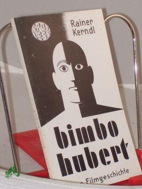 Bild des Verkufers fr Bimbo Hubert : eine Filmerzhlung / Rainer Kerndl zum Verkauf von Antiquariat Artemis Lorenz & Lorenz GbR
