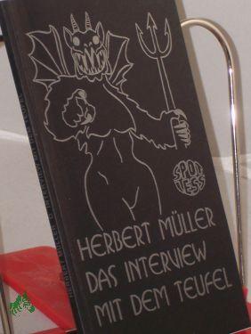 Bild des Verkufers fr Interview mit dem Teufel : eine satanische Erzhlung / Herbert Mller zum Verkauf von Antiquariat Artemis Lorenz & Lorenz GbR