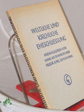 Image du vendeur pour Weltliche und kirchliche Eheschliessung : Beitrge zur Frage d. Eheschliessungsrechtes / Hrsg. von Hans Adolf Dombois u. Friedrich Karl Schumann mis en vente par Antiquariat Artemis Lorenz & Lorenz GbR