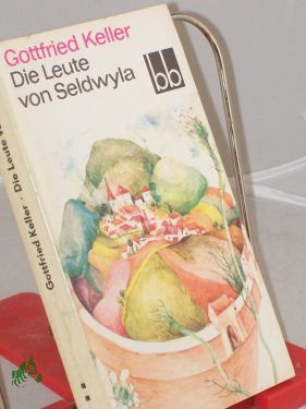 Bild des Verkufers fr Die Leute von Seldwyla / Gottfried Keller zum Verkauf von Antiquariat Artemis Lorenz & Lorenz GbR