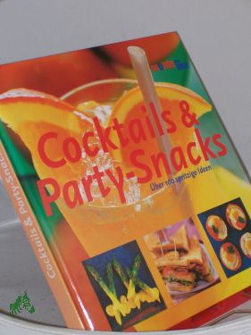 Bild des Verkufers fr Cocktails und Party-Snacks : ber 100 spritzige Ideen / Oona van den Berg , Elizabeth Wolf-Cohen. Aus dem Engl. von Caroline Klima zum Verkauf von Antiquariat Artemis Lorenz & Lorenz GbR