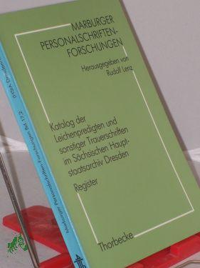 Bild des Verkufers fr Katalog der Leichenpredigten und sonstiger Trauerschriften im Schsischen Hauptstaatsarchiv Dresden. - zum Verkauf von Antiquariat Artemis Lorenz & Lorenz GbR