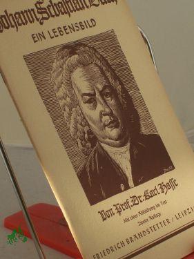 Bild des Verkufers fr Johann Sebastian Bach : Ein Lebensbild / Karl Hasse zum Verkauf von Antiquariat Artemis Lorenz & Lorenz GbR